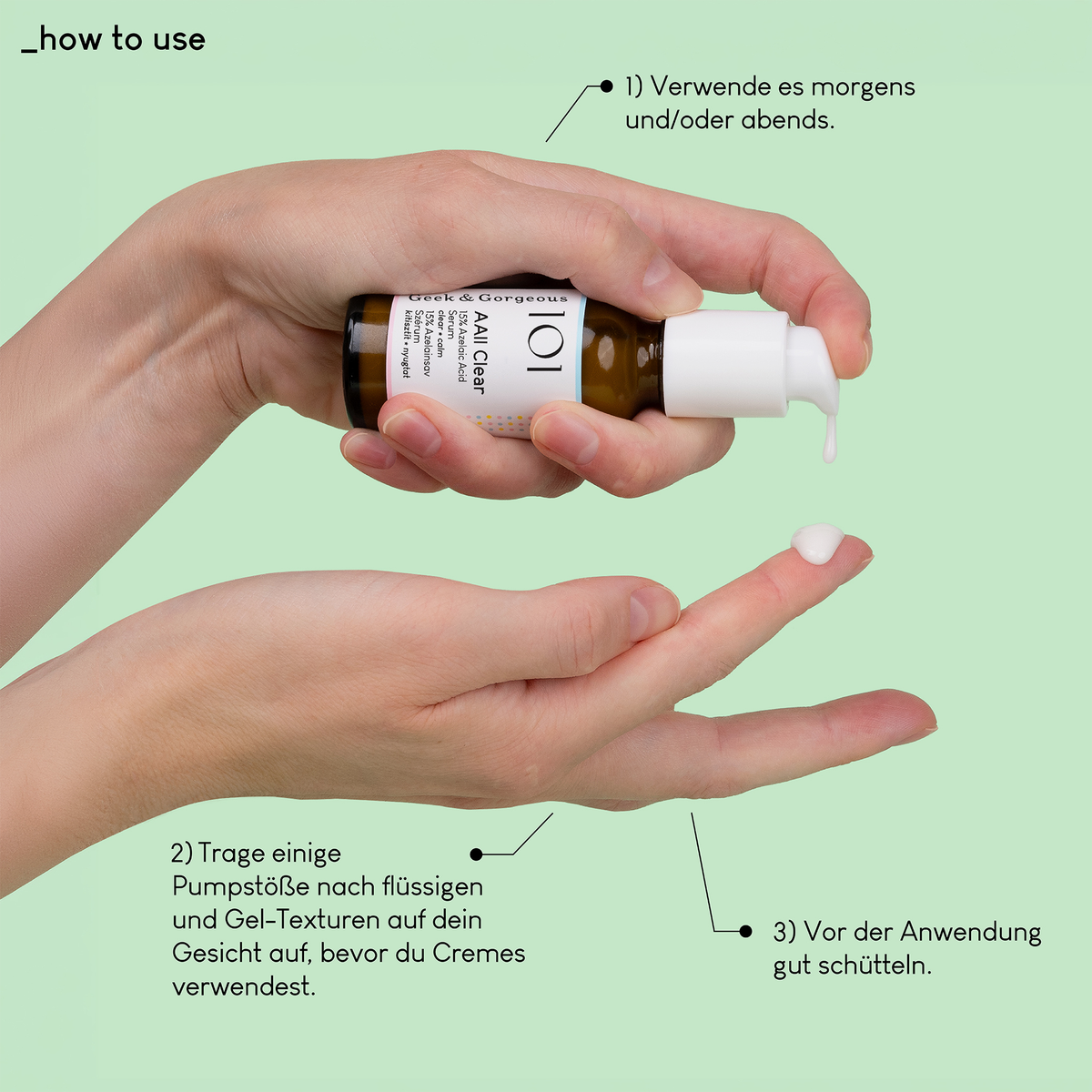 Eine Person gibt etwas „Geek & Gorgeous AAll Clear“-Serum auf ihre Hand; im Hintergrund ist eine deutsche Gebrauchsanweisung auf grünem Hintergrund zu sehen.