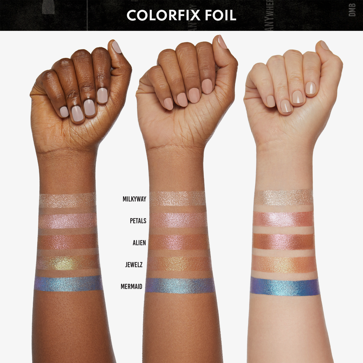 Drei Arme mit unterschiedlichen Hauttönen zeigen fünf Colorfix Foils von Danessa Myricks Beauty mit den Bezeichnungen Milkyway bis Mermaid.