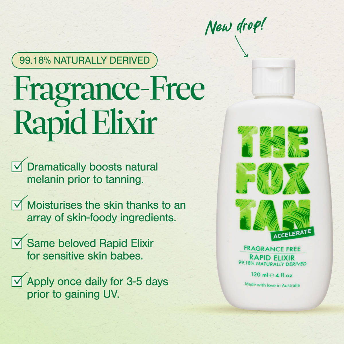 Produktabbildung des The Fox Tan Fragrance-Free Rapid Elixir. Neben der weißen Flasche mit grünem Logo stehen Werbeaussagen wie ‚99,18 % natürlich gewonnen‘, ‚Dramatisch gesteigerte Melaninproduktion vor dem Sonnenbaden‘, ‚Pflegt die Haut mit nährstoffreichen Inhaltsstoffen‘, ‚Auch für sensible Haut geeignet‘ und ‚Einmal täglich für 3–5 Tage vor UV-Einstrahlung anwenden‘. In der Ecke steht ‚New drop!‘ als Hinweis auf die Neuheit.